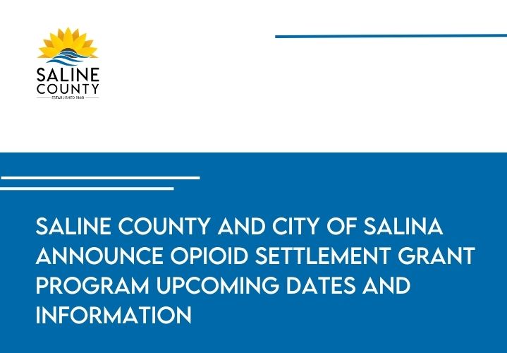Saline County and City of Salina Announce Opioid Settlement Grant Program Upcoming Dates and Information - News Image